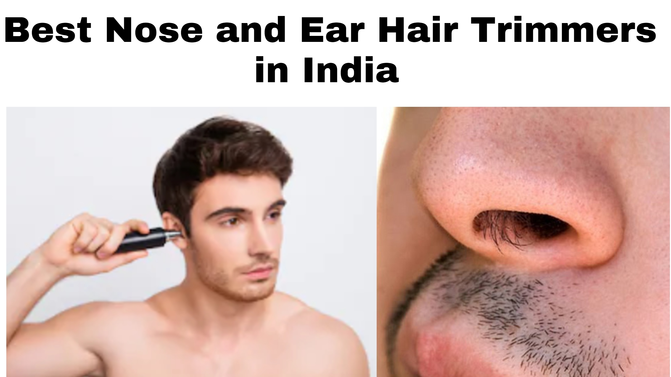 8 Best Ear and Nose Hair Trimmers for Men in India 2023 - BuyTrimmer
