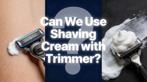 can we use shaving cream with trimmer